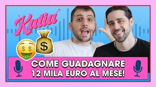 Katia Ep. 33 - Basta lavorare! Ecco come guadagnare 12 mila euro al mese! 