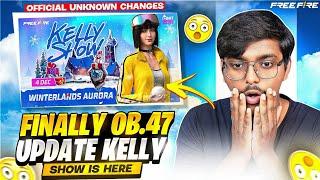 OB.47 KELLY SHOW  l FREE FIRE NEW UPDATE l FREE FIRE OB47 UPDATE CHANGES | FF OB47 UPDATE