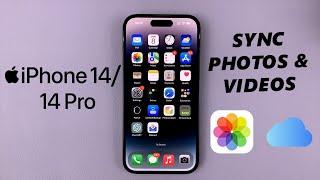 iPhone 14 / 14 Pro: How To Sync Photos and Videos To iCloud