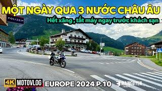 CHÂU ÂU P10: MỘT NGÀY CHẠY 3 NƯỚC CHÂU ÂU: THỤY SỸ, LIECHTENSTEIN & ÁO, HẾT XĂNG TẮT MÁY XE NGAY KS