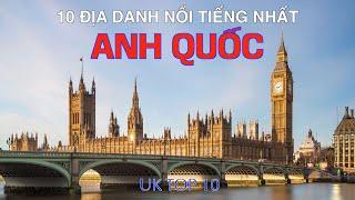 DU LỊCH ANH QUỐC đến 10 Địa Điểm Nổi Tiếng và Đẹp Nhất Anh. United Kingdom Top 10 Places to Visit UK