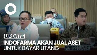 BUMN Sebut Indofarma akan Jual Aset Demi Bayar Utang