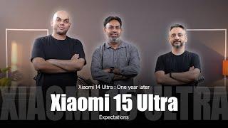 Xiaomi 14 Ultra a year later & Xiaomi 15 Ultra Expectation - Podcast