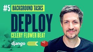 How to deploy Celery, Flower and Beat - Django Background Tasks - Part 5