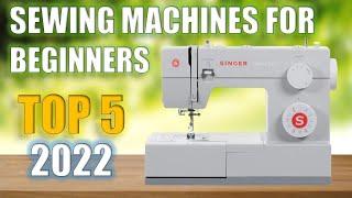 Top 5 Best Sewing Machines For Beginners Reviews 2022