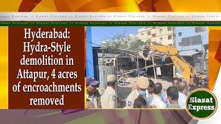 Hyderabad: Hydra-Style demolition in Attapur, 4 acres of encroachments removed | 09-Jan-2025