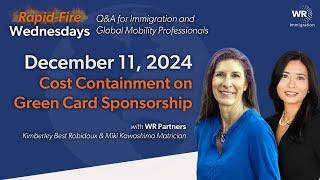 Cost Containment on Green Card Sponsorship | Rapid-Fire Wednesdays | 12.11 (036)