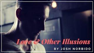 Love & Other Illusions | Josh Norbido | Performance