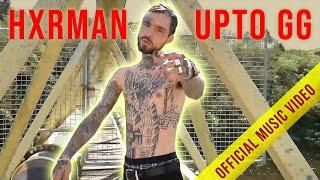 HXRMAN - UPTO GG [[Official Music Video]]