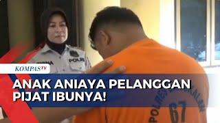 Klaim Ada Tindak Pelecehan, Anak Tak Terima dan Aniaya Pelanggan Pijat Ibunya!