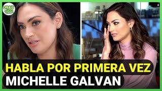 Michelle Galván HABLA POR PRIMERA VEZ de SU DIVORCIO