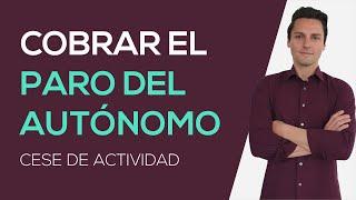 ¿Cómo COBRAR el PARO del AUTÓNOMO? - Cese de actividad del AUTÓNOMO - PASOS a SEGUIR