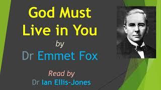 God Must Live in You - by Dr Emmet Fox - read by Dr Ian Ellis-Jones