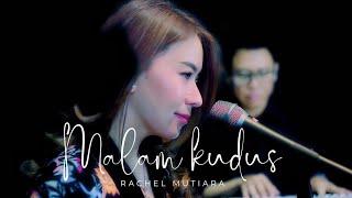 MALAM KUDUS - Rachel Mutiara ( Lagu Rohani Natal )