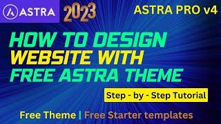 How to Make a Website with Astra | Free Astra Theme and Templates 2023 | Astra Pro 4.0 Tutorial