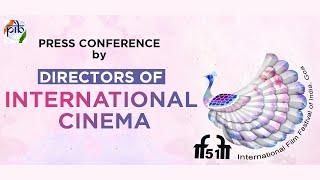 IFFI 51: Press Conference by Directors of International Cinema films