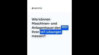 Wie können Maschinen- und Anlagenbauer den ROI ihrer IoT-Lösungen messen?