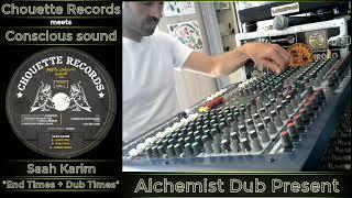 Chouette Records meets Conscious Sound   Saah Karim End Times & Dub Times Played by Alchemist Dub