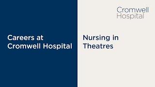 Nursing in Theatres - Cromwell Hopsital