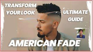 Transform Your Look: Master the American Fade Haircut Trend