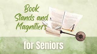 Reading Made Simple Again - Book Stands and Magnifiers for Seniors