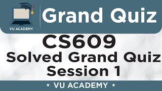 CS609 || Grand Quiz of CS609 Session 1 Solved by VU ACADEMY