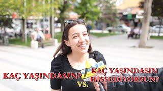 Kaç Yaşındasınız ? Kaç Yaşında Hissediyorsunuz ?