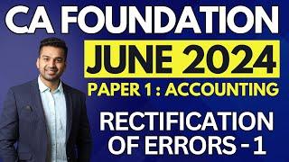 Rectification of Errors - 1 | Ch 2 Unit 6 | CA Foundation Accounts June 2024 | CA Parag Gupta