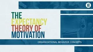 The Expectancy Theory of Motivation