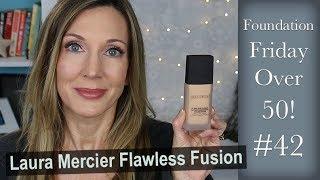 Foundation Friday Over 50 | Laura Mercier Flawless Fusion!