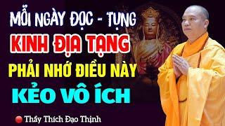 Mỗi Ngày Đọc Tụng Kinh Địa Tạng Tại Nhà Phải Nhớ Điều Này Kẻo Vô Ích - TT. Thích Đạo Thịnh