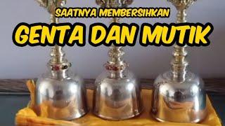 Saatnya membersihkan Genta dan Mutik