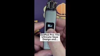 DotPod Pro  The Ultimate Vape Design and Feat