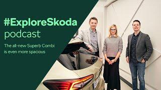 #ExploreSkoda Podcast: Explore the all-new Škoda Superb Combi