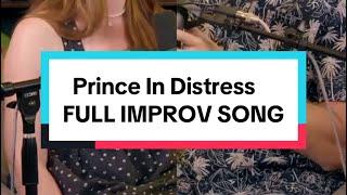 Prince In Distress | FULL IMPROV SONG