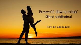 Silent subliminal: przywróć dawną miłość