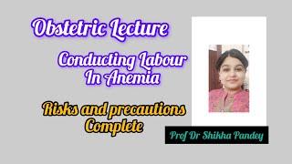 Conducting Labour/ Delievery in  Anaemia, Complications and management@saisamarthgyneclasses