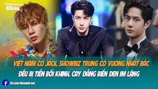 Việt Nam có Jack, showbiz Trung có Vương Nhất Bác đều bị tiền bối khinh, cay đắng biển đen im lặng