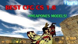 BEST CONFIG 2018 +WEAPONES MODEL  БРАШ МИКСЫ ПАБЛИКИ cs 1.6 кс1.6 Florsi