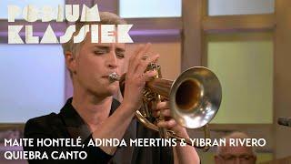 Maite Hontelé, Adinda Meertins & Yibran Rivero - Quiebra Canto | Podium Klassiek
