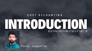 B.COM/BBA/M.COM/CMA | COST ACCOUNTING | INTRODUCTION | SANGEETH LAL | PART II