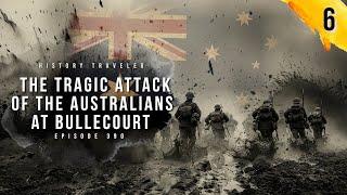 The Tragic Attack of the Australians at Bullecourt | History Traveler Episode 390