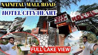 Nainital Main Sasta Hotel Mall road Par || Hotel City' Heart || Full Lake View Hotel 27 October 2024