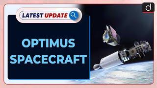 Optimus Spacecraft | Mission Space MAITRI | Latest Update | Drishti IAS English