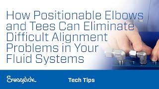How Positionable Elbows and Tees Can Eliminate Difficult Alignment Problems in Your Fluid Systems