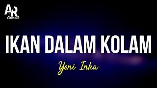 Ikan Dalam Kolam - Yeni Inka (LIRIK)