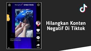 Cara Menghilangkan Konten Negatif Di Tiktok