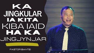 Ka jingkular ia kita kiba iaid ha ka Jingjynjar | Pastor Bantei | Potternet tv 2022