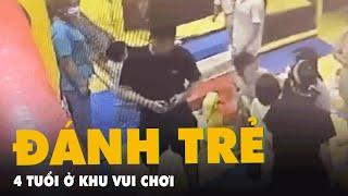 Người mẹ ‘tá hỏa’ thấy con gái 4 tuổi bị ‘liên hoàn tát’ tại khu vui chơi