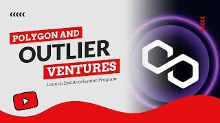 Polygon and Outlier Ventures Launch Their Second Accelerator Program